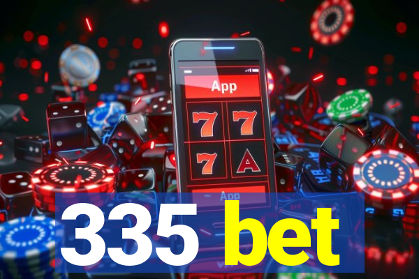 335 bet